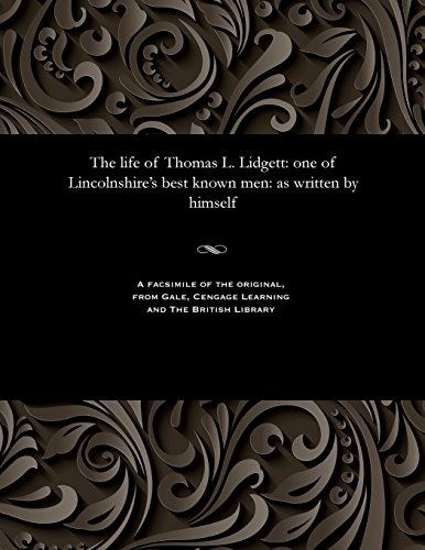 Beispielbild fr The Life of Thomas L. Lidgett: One of Lincolnshire's Best Known Men: As Written by Himself zum Verkauf von Lucky's Textbooks