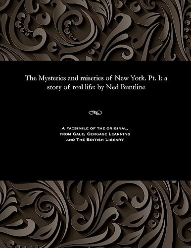 Stock image for The Mysteries and Miseries of New York. Pt. I: A Story of Real Life: By Ned Buntline for sale by Lucky's Textbooks