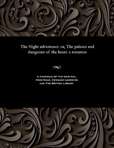 Stock image for The Night adventurer: or, The palaces and dungeons of the heart: a romance for sale by Chiron Media