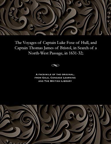 Stock image for The Voyages of Captain Luke Foxe of Hull, and Captain Thomas James of Bristol, in Search of a North-West Passage, in 1631-32; for sale by Lucky's Textbooks