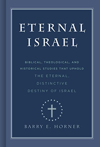 Stock image for Eternal Israel: Biblical, Theological, and Historical Studies that Uphold the Eternal, Distinctive Destiny of Israel for sale by GF Books, Inc.