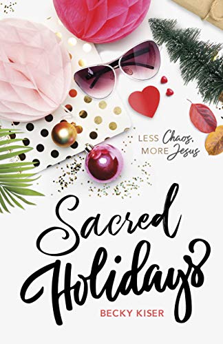 9781535914123: Sacred Holidays: Less Chaos, More Jesus