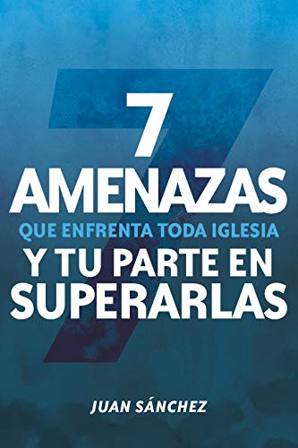 Stock image for 7 amenazas que enfrenta toda iglesia: y tu parte en superarlas (Spanish Edition) for sale by SecondSale