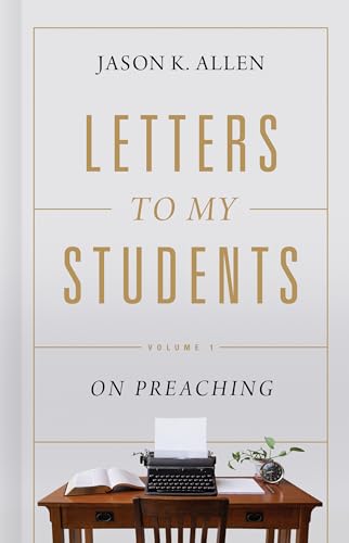 Stock image for Letters to My Students: Volume 1: On Preaching (Volume 1) for sale by Ergodebooks