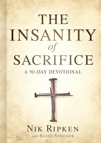 Beispielbild fr The Insanity of Sacrifice: A 90 Day Devotional zum Verkauf von HPB-Emerald