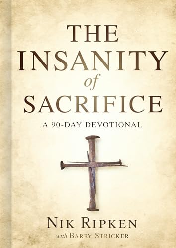 Stock image for The Insanity of Sacrifice: A 90 Day Devotional for sale by Goodwill