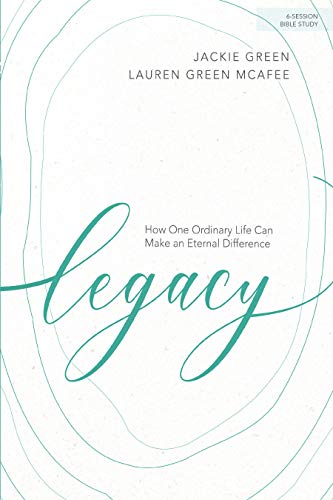 Stock image for Legacy - Bible Study Book: How One Ordinary Life Can Make an Eternal Difference for sale by SecondSale