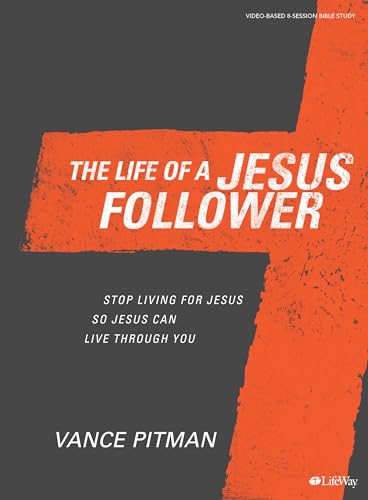 Stock image for The Life of a Jesus Follower - Bible Study Book: Stop Living For Jesus So Jesus Can Live Through You for sale by BooksRun