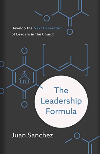 9781535979801: The Leadership Formula: Develop the Next Generation of Leaders in the Church