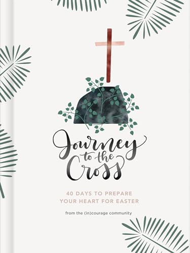 Stock image for Journey to the Cross: Forty Days to Prepare Your Heart For Easter for sale by SecondSale
