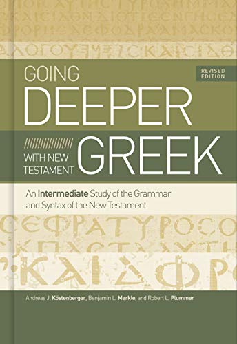 Beispielbild fr Going Deeper with New Testament Greek, Revised Edition: An Intermediate Study of the Grammar and Syntax of the New Testament zum Verkauf von BooksRun