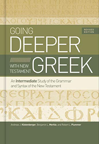 Imagen de archivo de Going Deeper with New Testament Greek, Revised Edition: An Intermediate Study of the Grammar and Syntax of the New Testament a la venta por BooksRun