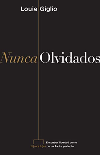 Stock image for Nunca olvidados: Encontrar libertad como hijos e hijas de un Padre perfecto (Spanish Edition) for sale by SecondSale