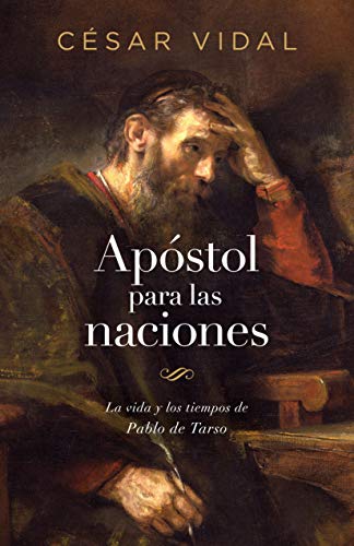 9781535984515: Apstol para las naciones: La vida y los tiempos de Pablo de Tarso | Apostle to the Nations: The Life and Times of Paul of Tarsus (Spanish Edition)