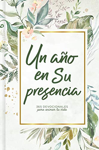 Imagen de archivo de Un a?o en Su presencia: 365 devocionales para animar tu vida (Spanish Edition) a la venta por SecondSale