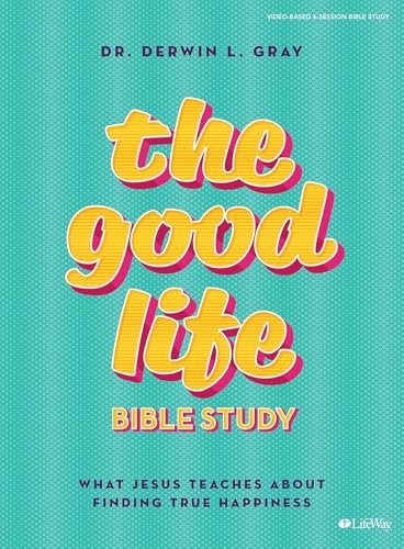 Stock image for The Good Life - Bible Study Book: What Jesus Teaches about Finding True Happiness for sale by ThriftBooks-Atlanta