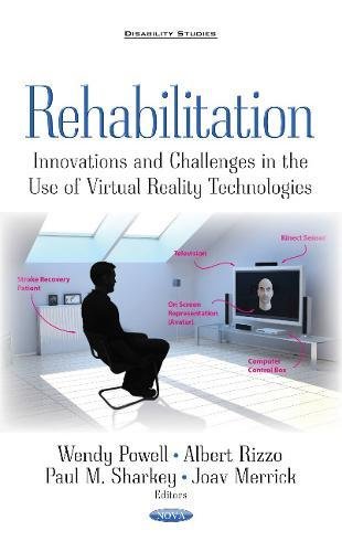 9781536120806: Rehabilitation: Innovations & Challenges in the Use of Virtual Reality Technologies (Disability Studies)
