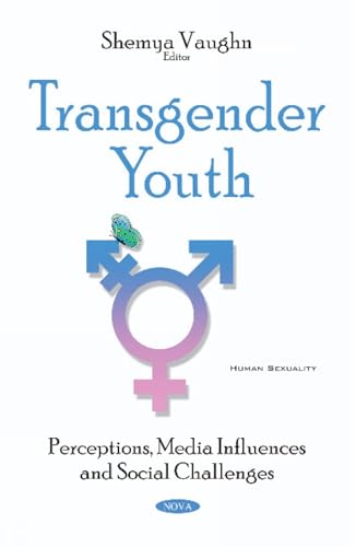 Imagen de archivo de Transgender Youth: Perceptions, Media Influences and Social Challenges (Human Sexuality) a la venta por Books From California