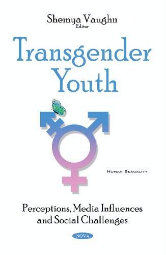 9781536139280: Transgender Youth: Perceptions, Media Influences and Social Challenges (Human Sexuality)