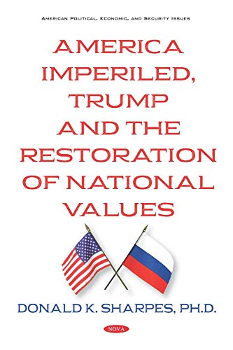 Beispielbild fr America Imperiled, Trump and the Restoration of National Values (American Political, Economic, an Security Issues) zum Verkauf von Buchpark