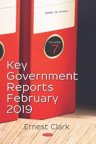 9781536156775: Key Government Reports -- Volume 7: February 2019