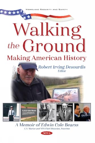 Imagen de archivo de Walking the Ground Making American History A Memoir of Edwin Cole Bearss a la venta por PBShop.store US