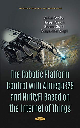 9781536174724: The Robotic Platform Control with Atmega328 and NuttyFi Based on the Internet of Things