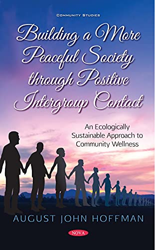 Stock image for Building a More Peaceful Society Through Positive Intergroup Contact : An Ecologically Sustainable Approach to Community Wellness for sale by GreatBookPrices