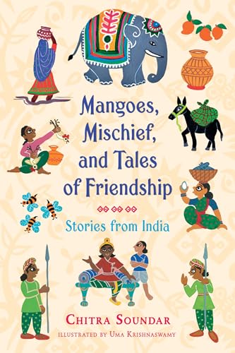 Stock image for Mangoes, Mischief, and Tales of Friendship: Stories from India for sale by ThriftBooks-Atlanta