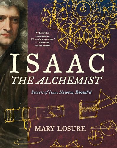 Stock image for Isaac the Alchemist: Secrets of Isaac Newton, Reveal'd for sale by Half Price Books Inc.