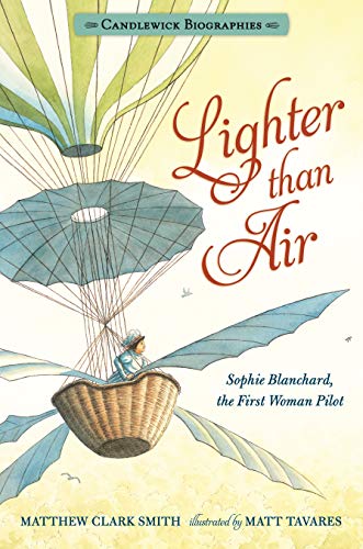 Beispielbild fr Lighter Than Air: Sophie Blanchard, the First Woman Pilot (Candlewick Biographies) zum Verkauf von medimops