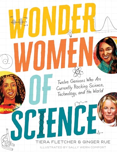 Stock image for Wonder Women of Science: How 12 Geniuses Are Rocking Science, Technology, and the World for sale by SecondSale