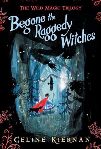 Beispielbild fr Begone the Raggedy Witches (The Wild Magic Trilogy, Book One) zum Verkauf von SecondSale