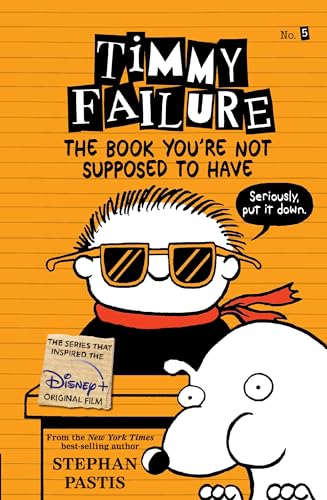 Imagen de archivo de Timmy Failure: The Book You're Not Supposed to Have a la venta por SecondSale