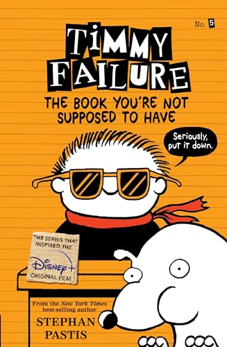 Stock image for Timmy Failure: The Book You're Not Supposed to Have for sale by SecondSale