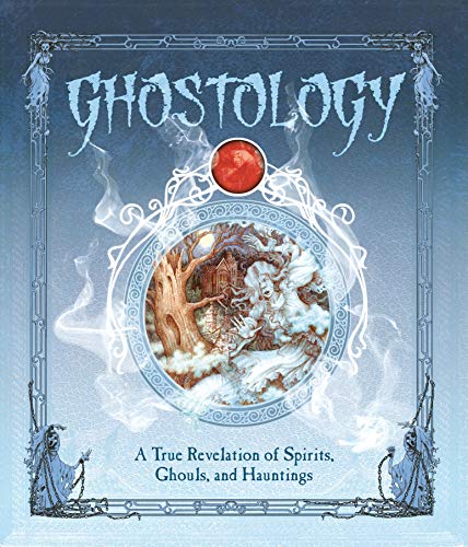Imagen de archivo de Ghostology: A True Revelation of Spirits, Ghouls, and Hauntings (Ologies) a la venta por Irish Booksellers