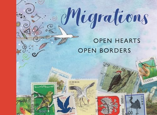 Stock image for Migrations: Open Hearts, Open Borders: The Power of Human Migration and the Way That Walls and Bans Are No Match for Bravery and Hope for sale by SecondSale