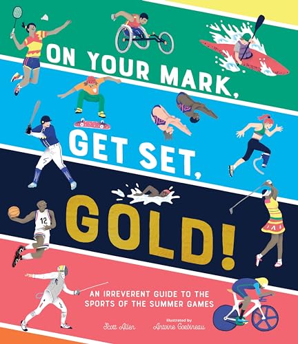 Stock image for On Your Mark, Get Set, Gold! : An Irreverent Guide to the Sports of the Summer Games for sale by Better World Books