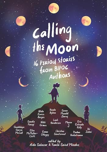 9781536216349: Calling the Moon: 16 Period Stories from BIPOC Authors