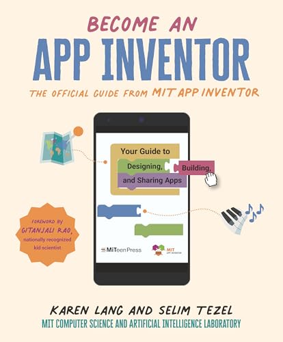 9781536219142: Become an App Inventor: The Official Guide from MIT App Inventor: Your Guide to Designing, Building, and Sharing Apps