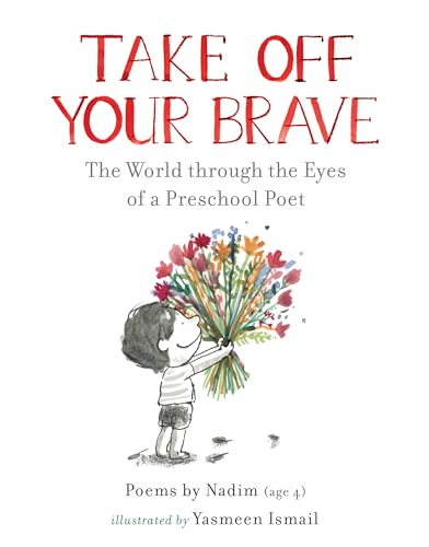 9781536223163: Take Off Your Brave: The World through the Eyes of a Preschool Poet