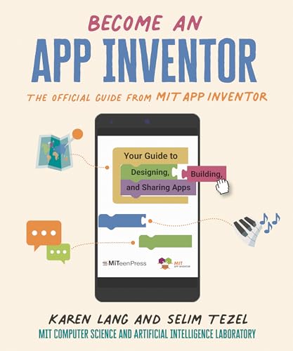 9781536224085: Become an App Inventor: The Official Guide from MIT App Inventor: Your Guide to Designing, Building, and Sharing Apps