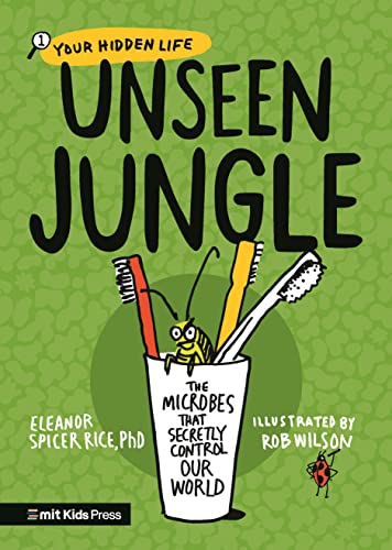 Imagen de archivo de Unseen Jungle: The Microbes That Secretly Control Our World (Your Hidden Life) a la venta por Housing Works Online Bookstore