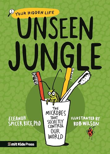 9781536226461: Unseen Jungle: The Microbes That Secretly Control Our World (Your Hidden Life)