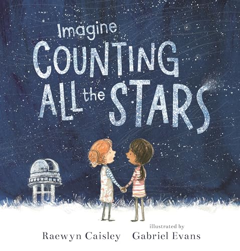 Imagen de archivo de Imagine Counting All the Stars [Hardcover] Caisley, Raewyn and Evans, Gabriel a la venta por Lakeside Books