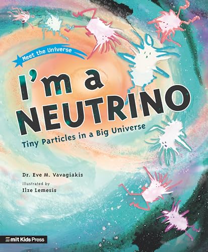 Imagen de archivo de I'm a Neutrino: Tiny Particles in a Big Universe (Meet the Universe) a la venta por HPB-Movies