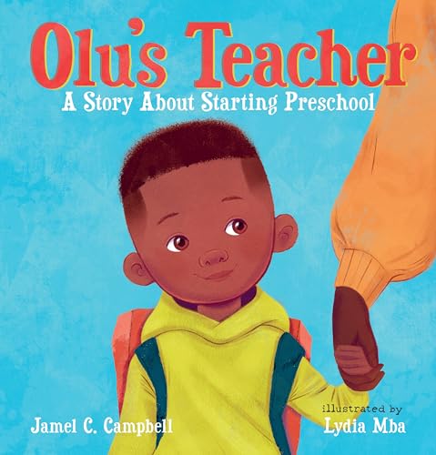 Imagen de archivo de Olu's Teacher: A Story About Starting Preschool [Hardcover] Campbell, Jamel C. and Mba, Lydia a la venta por Lakeside Books