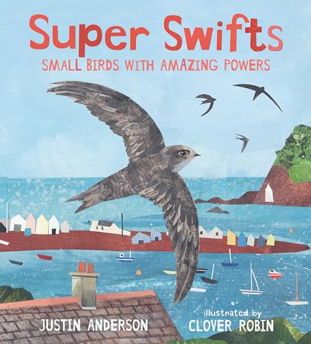 Beispielbild fr Super Swifts: Small Birds with Amazing Powers [Hardcover] Anderson, Justin and Robin, Clover zum Verkauf von Lakeside Books