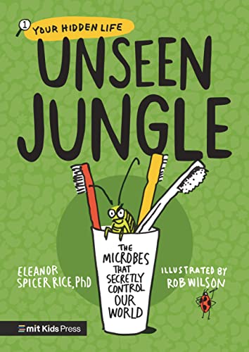 Imagen de archivo de Unseen Jungle: The Microbes That Secretly Control Our World (Your Hidden Life) a la venta por Montclair Book Center