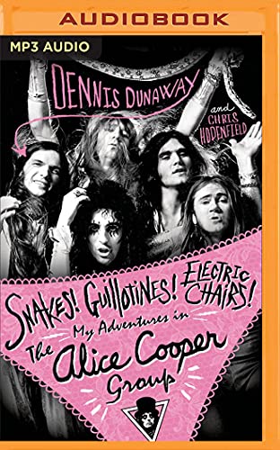 Beispielbild fr Snakes! Guillotines! Electric Chairs!: My Adventures in the Alice Cooper Group zum Verkauf von Revaluation Books
